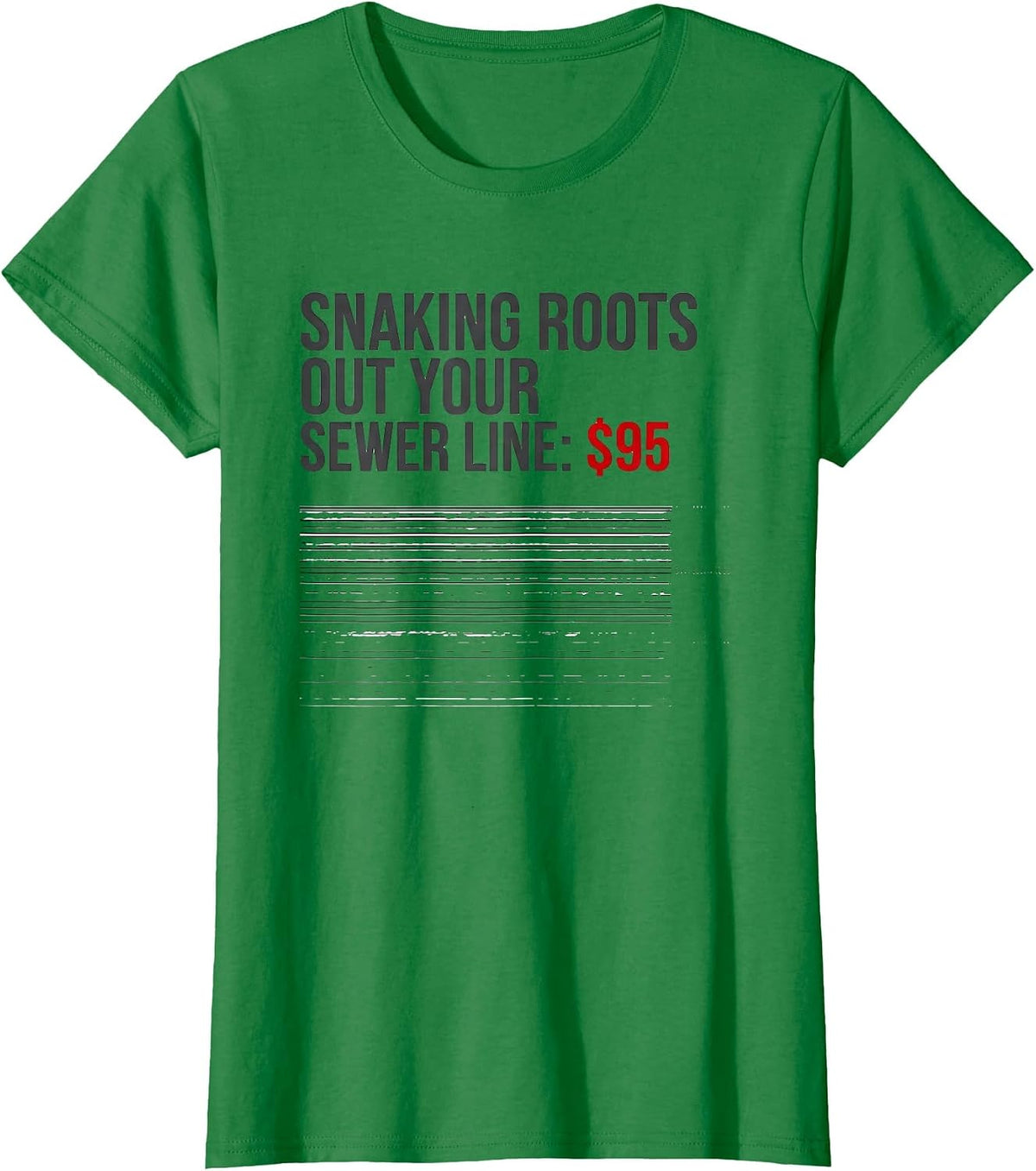 Snaking Roots Out Your Sewer Line: $95 Funny Plumber Dad T-Shirt - Kelly Green
