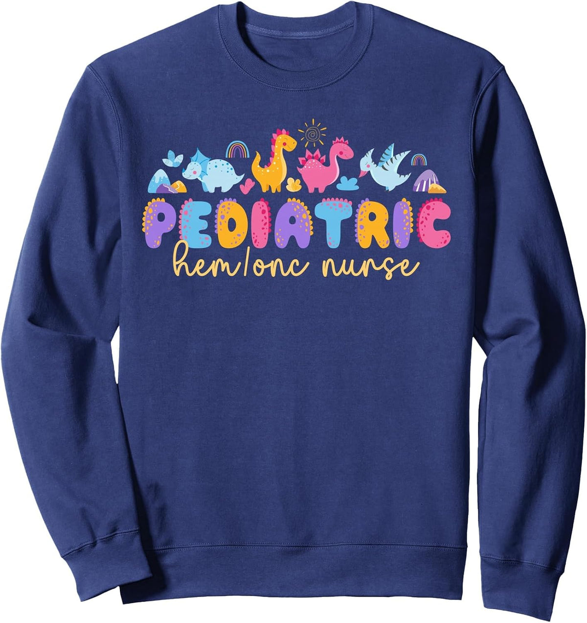 Pediatric Hem Onc Nurse Pediatric Hematology Oncology Nurse Sweatshirt - Adult Unisex Navy Blue