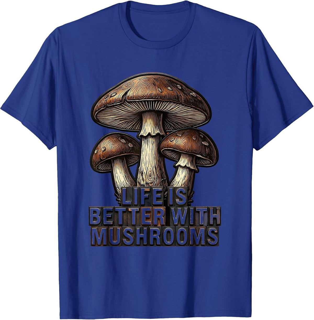 Men's Life Is Better With Mushrooms Nature Design T-Shirt - Royal Blue