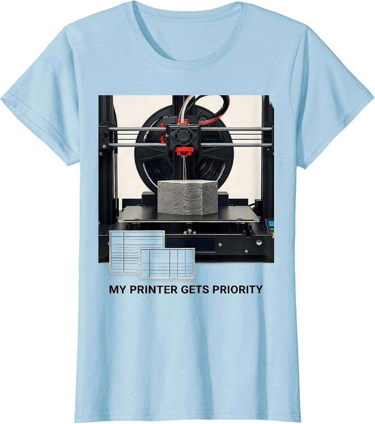 My Printer Gets Priority Funny 3D Printing Geek Gift T-Shirt - Baby Blue