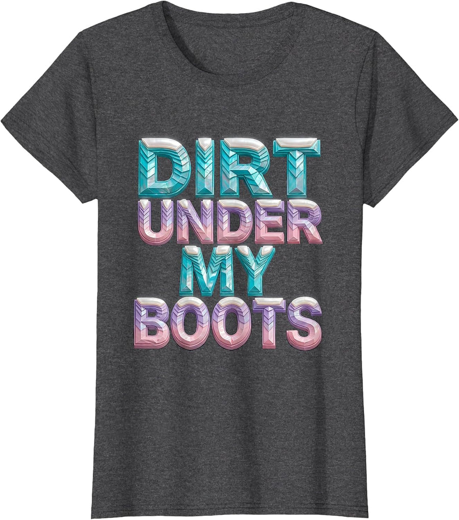 Women's Dirt Under My Boots Boots on the Ground Design T-Shirt - Dark Heather Grey