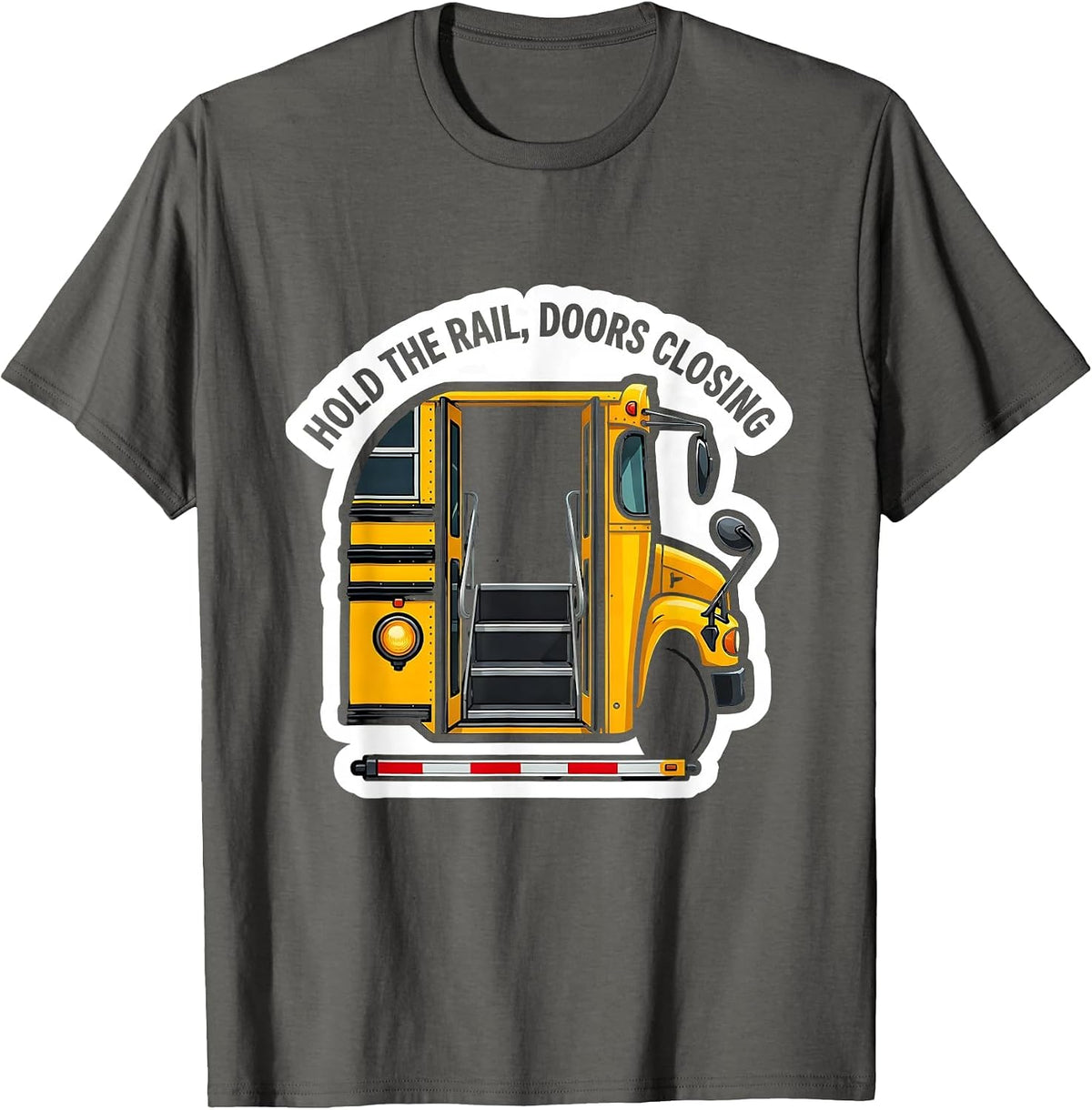 Hold The Rail Doors Closing Funny School Bus Driver T-Shirt - Asphalt Grey