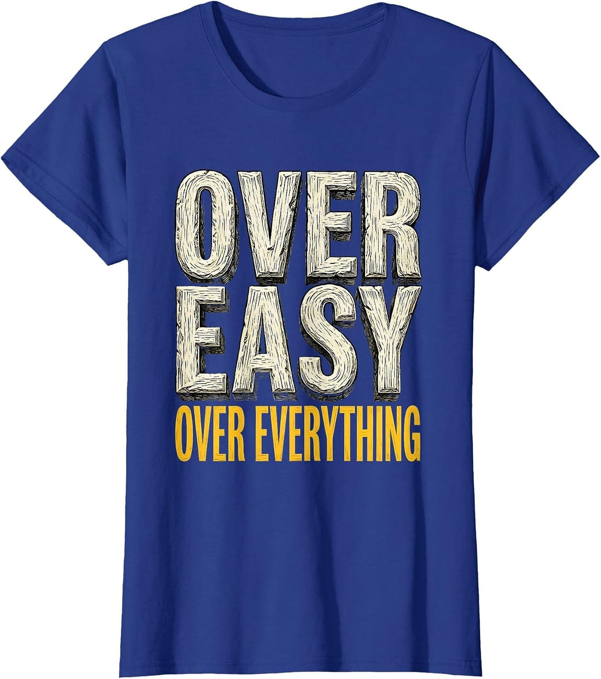 Women's Over Easy Over Everything Egg Lover Design T-Shirt - Royal Blue