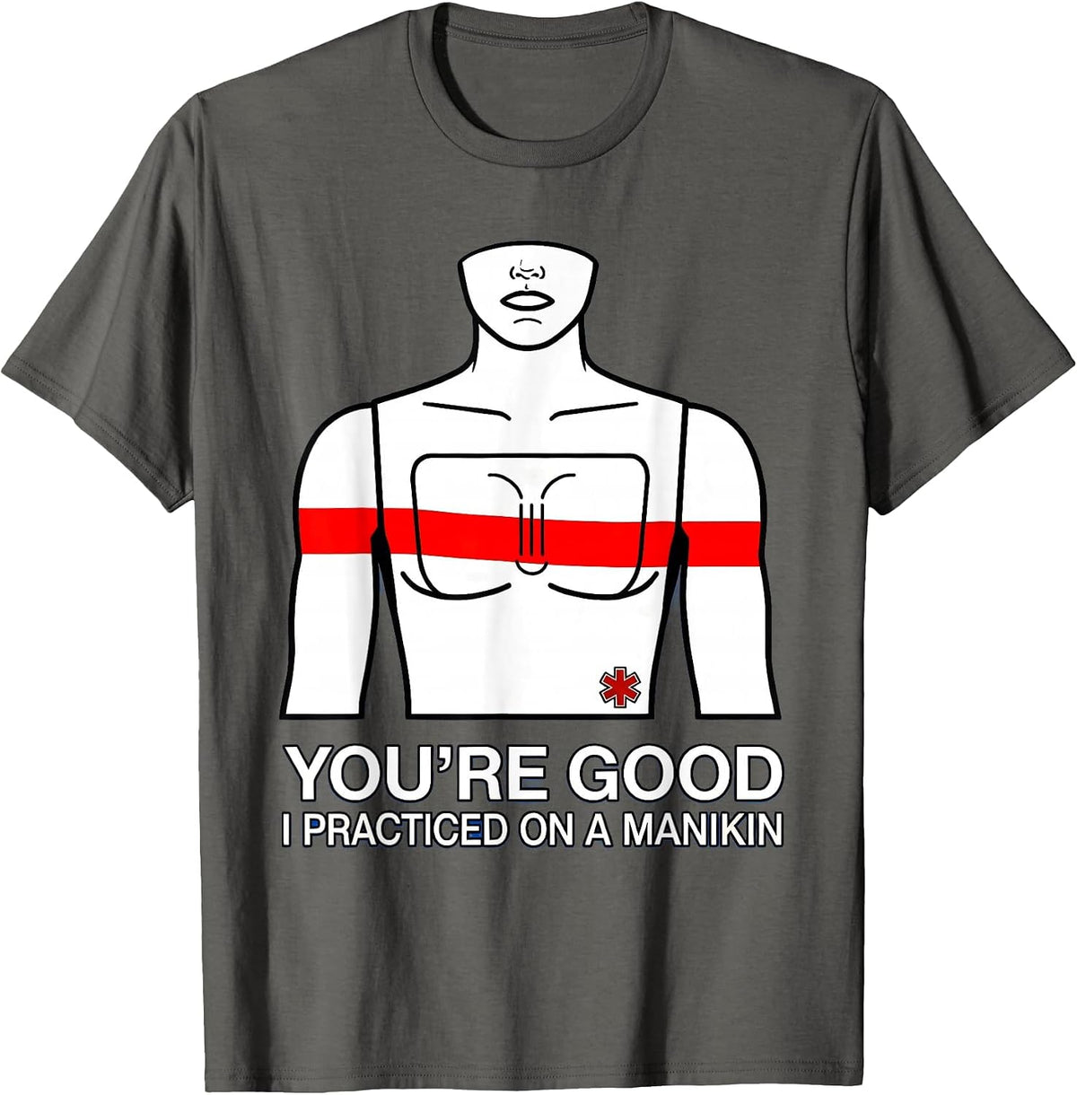 Men's You're Good, I Practiced On A Manikin Funny EMT Paramedic T-Shirt - Asphalt Grey