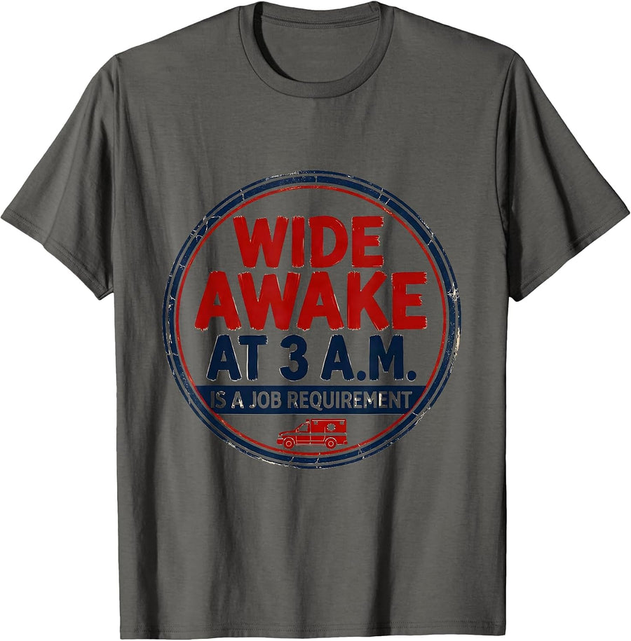 Wide Awake At 3 A.M. Is A Job Requirement Funny EMT T-Shirt - Asphalt Grey