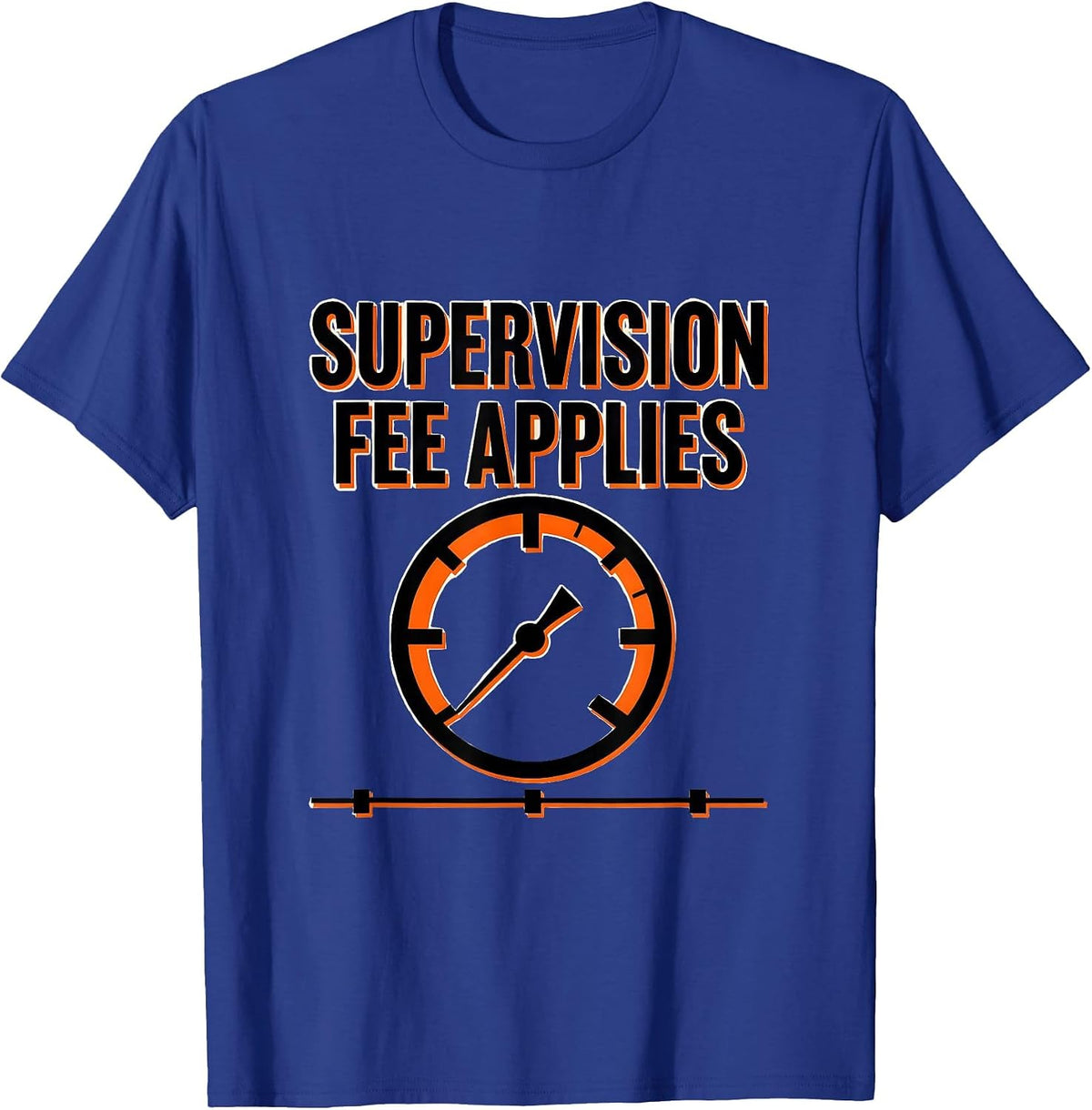 Men's Supervision Fee Applies Funny Plumber Pipefitter Steamfitter T-Shirt - Royal Blue