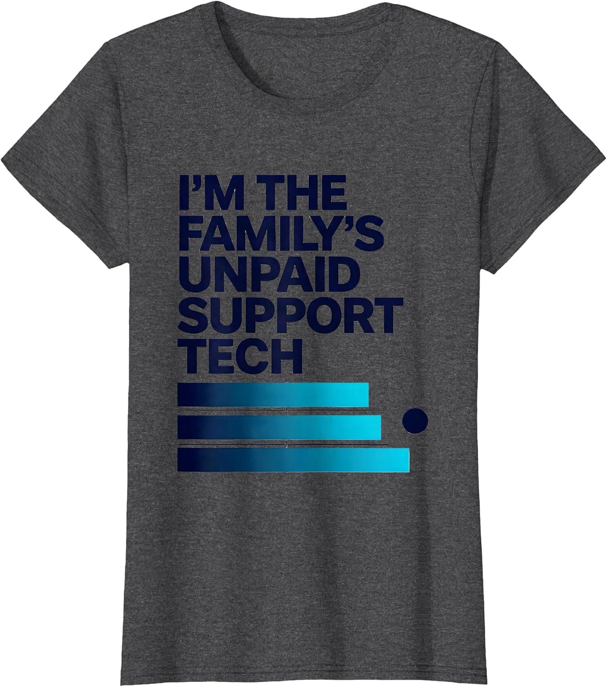 Women's I'm The Family's Unpaid Support Tech Funny IT Humor Gift T-Shirt - Dark Heather Grey