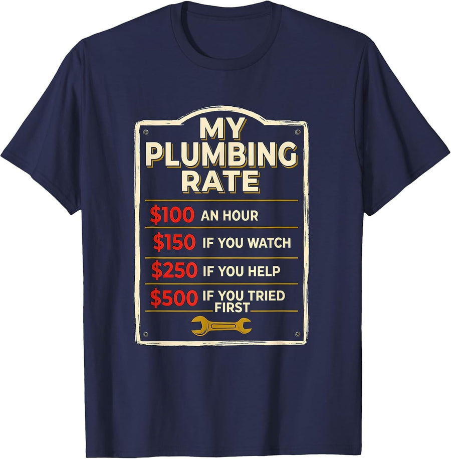 My Plumbing Rate Funny Plumber Hourly Rate Gift T-Shirt - Navy Blue
