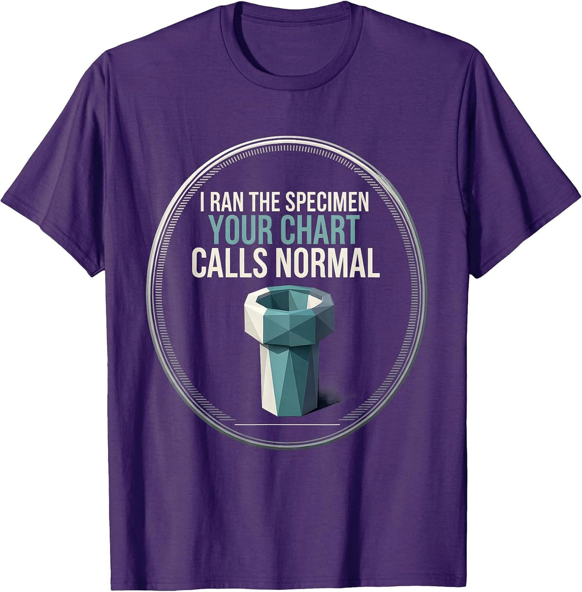 I Ran The Specimen Your Chart Calls Normal Lab Tech T-Shirt - Purple