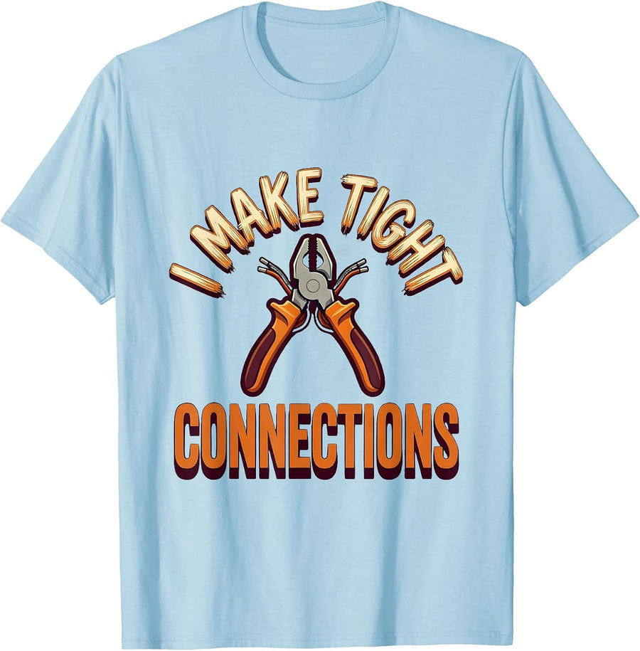Men's I Make Tight Connections Funny Electrician Lineman Gift T-Shirt - Baby Blue