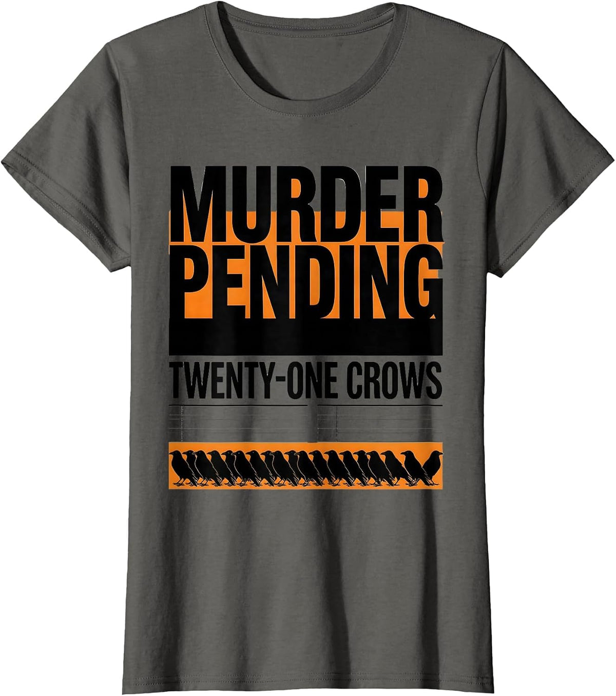 Women's Murder Pending: Twenty-One Crows Dark Humor Gothic Crow T-Shirt - Asphalt Grey
