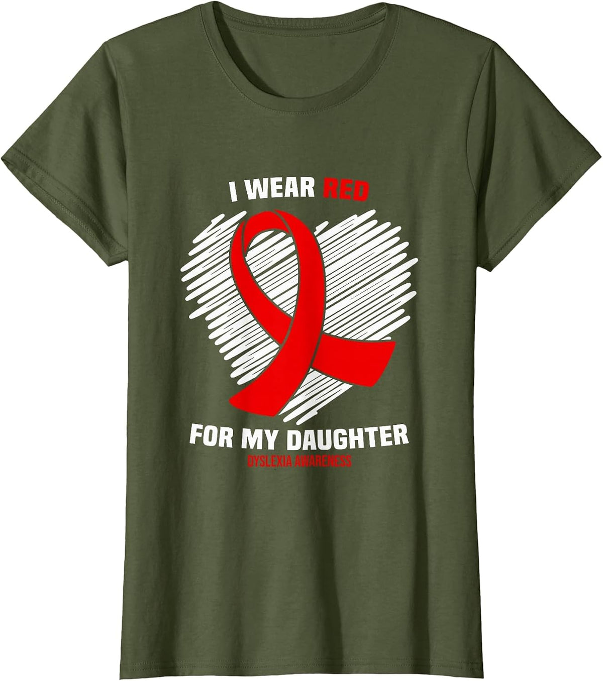 I Wear Red for My Daughter Dyslexia Awareness T-Shirt - Olive Green