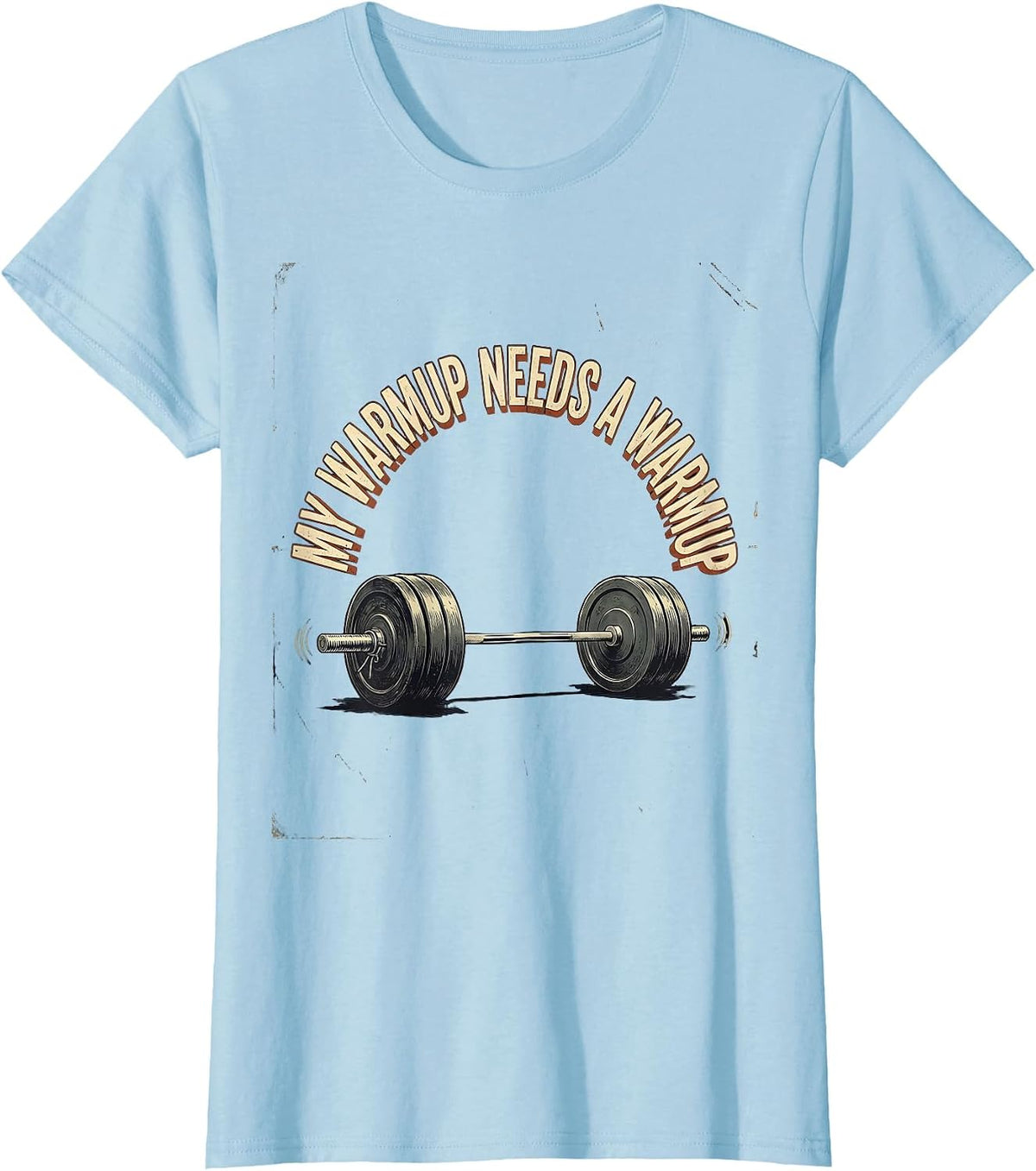 My Warmup Needs A Warmup Vintage Funny Gym Weightlifting T-Shirt - Baby Blue