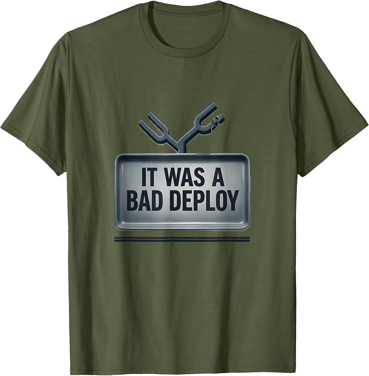 It Was A Bad Deploy Funny IT Support Programmer Tech Humor T-Shirt - Olive Green