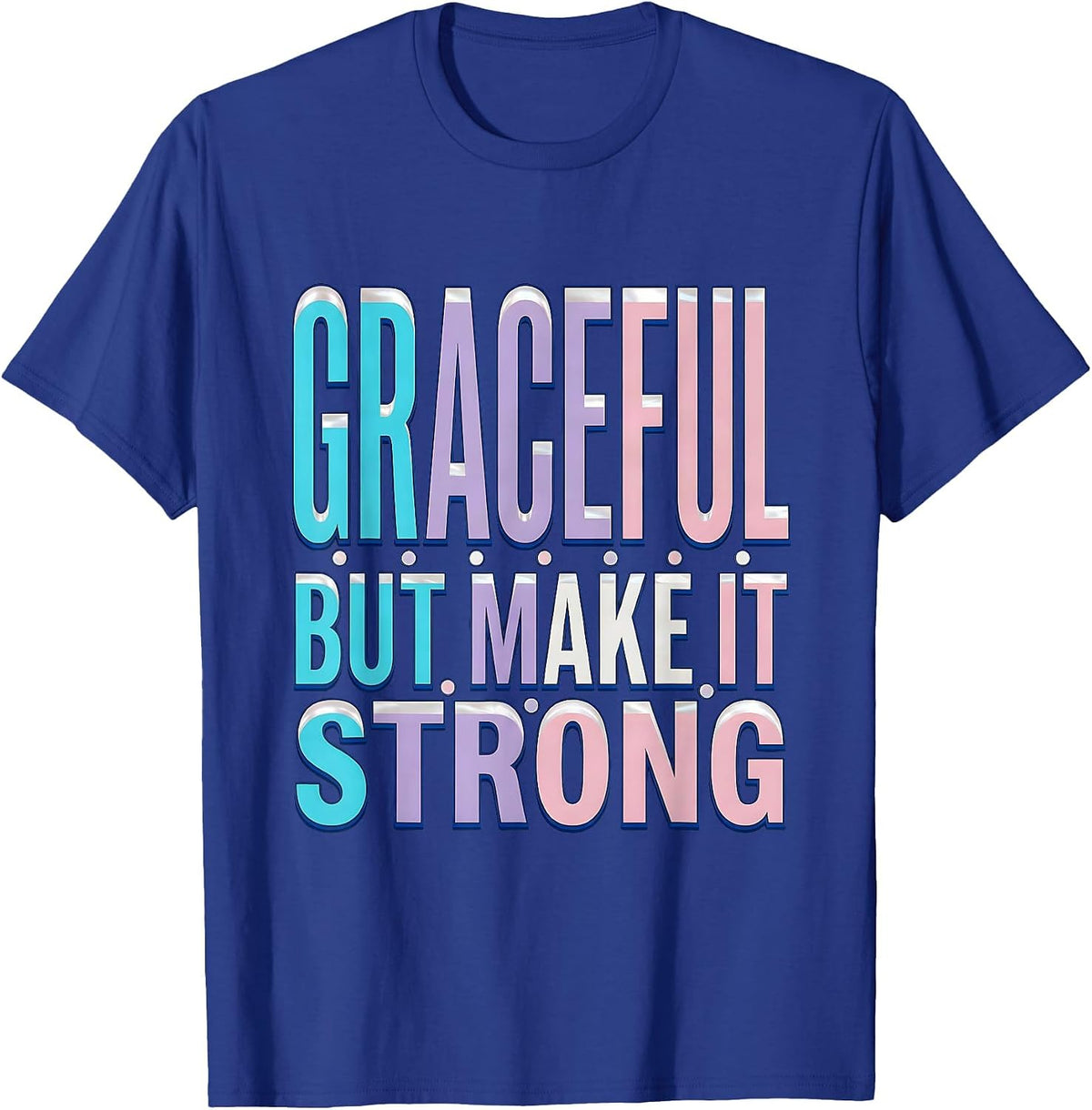 Graceful But Make It Strong Pilates Design T-Shirt - Royal Blue