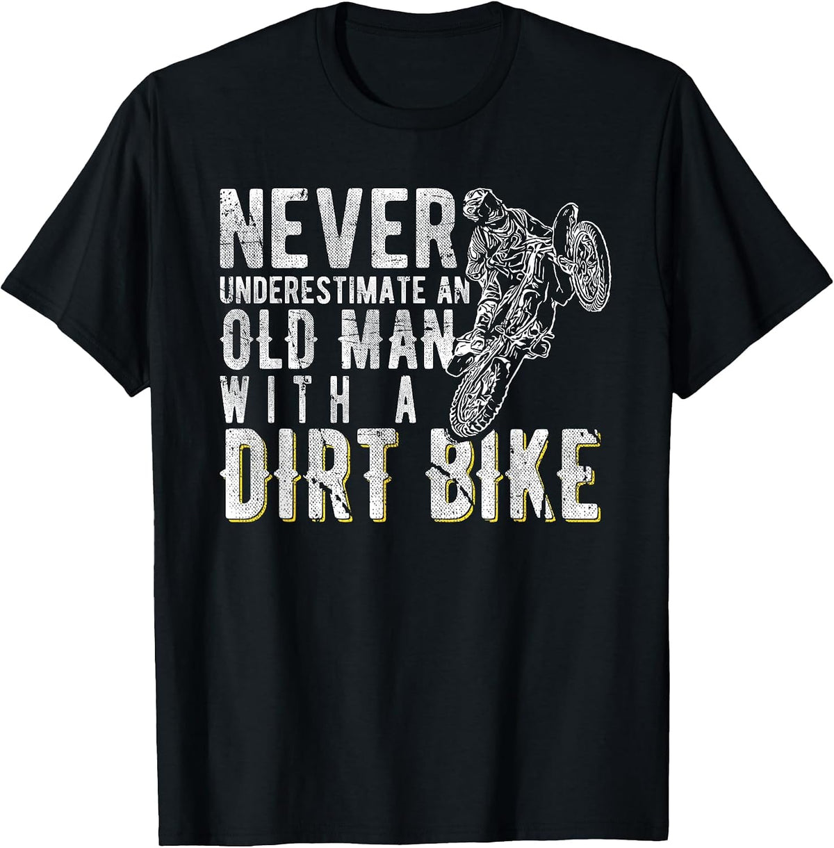 Never Underestimate an Old man with a Dirt Bike - Motocross T-Shirt - Black