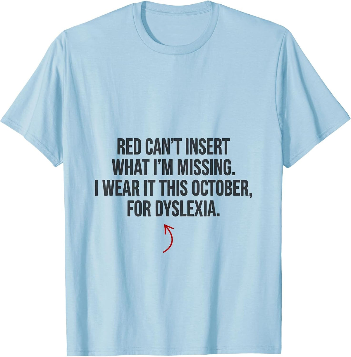 Men's Red Cant Insert What Im Missing Dyslexia Awareness October T-Shirt - Baby Blue