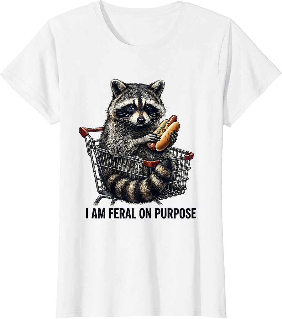 Women's I Am Feral On Purpose Funny Raccoon Trash Panda Deadpan T-Shirt - White