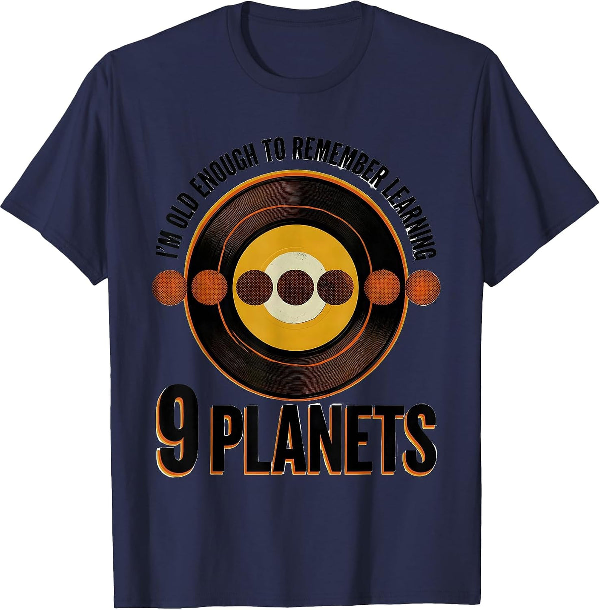 I'm Old Enough To Remember Learning 9 Planets Funny T-Shirt - Navy Blue