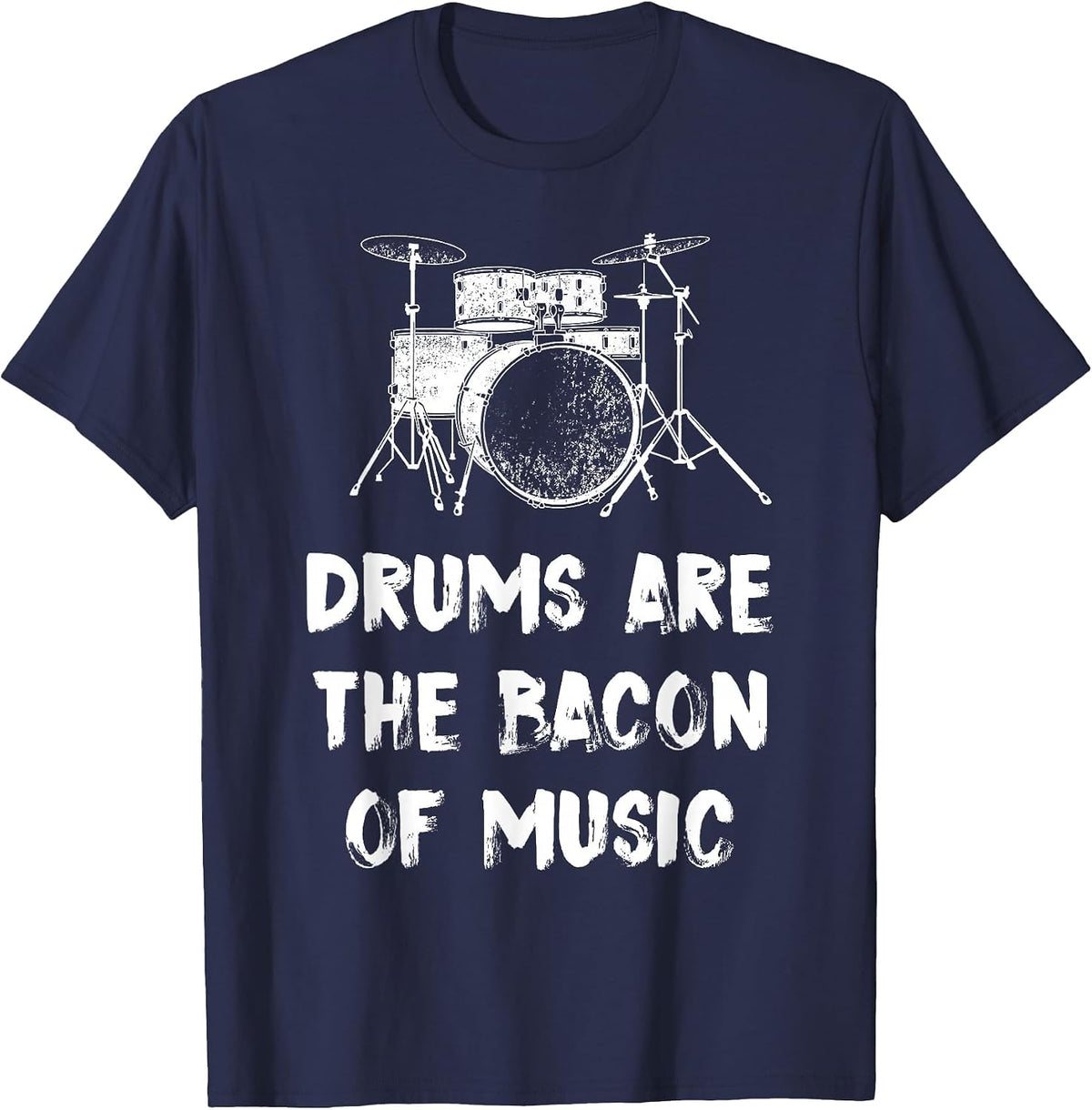 Drums are The Bacon of Music Drummer Funny T-Shirt - Navy Blue