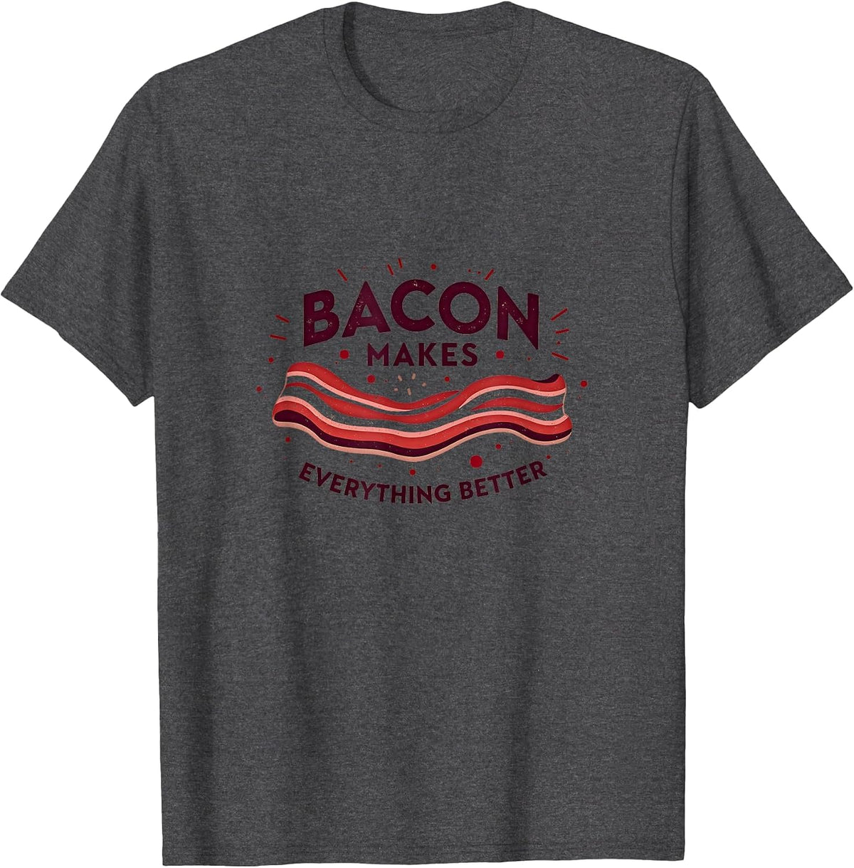 Bacon Makes Everything Better Retro Food Lover T-Shirt - Dark Heather Grey