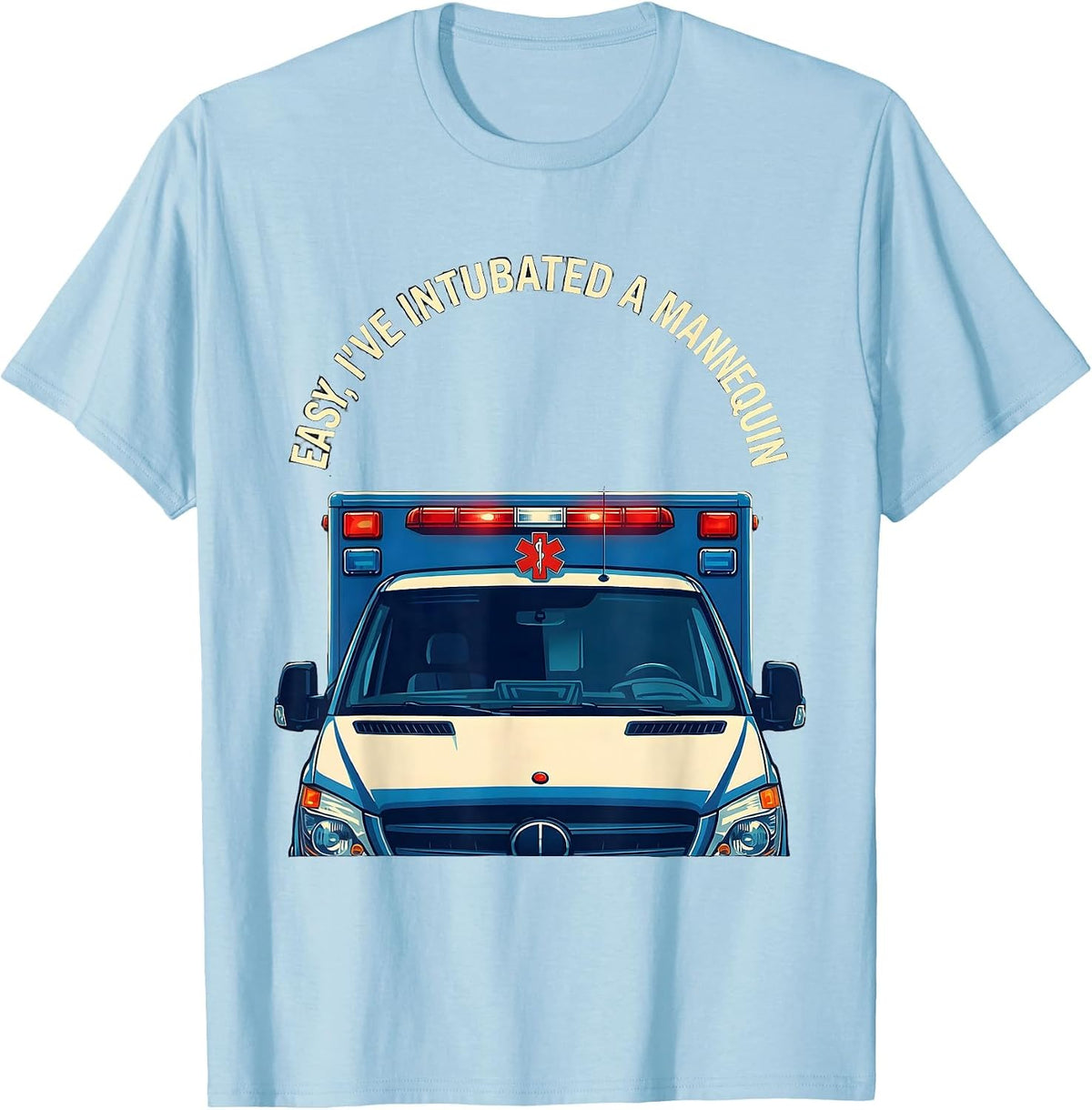 Men's Easy I've Intubated A Mannequin Funny EMT Paramedic T-Shirt - Baby Blue