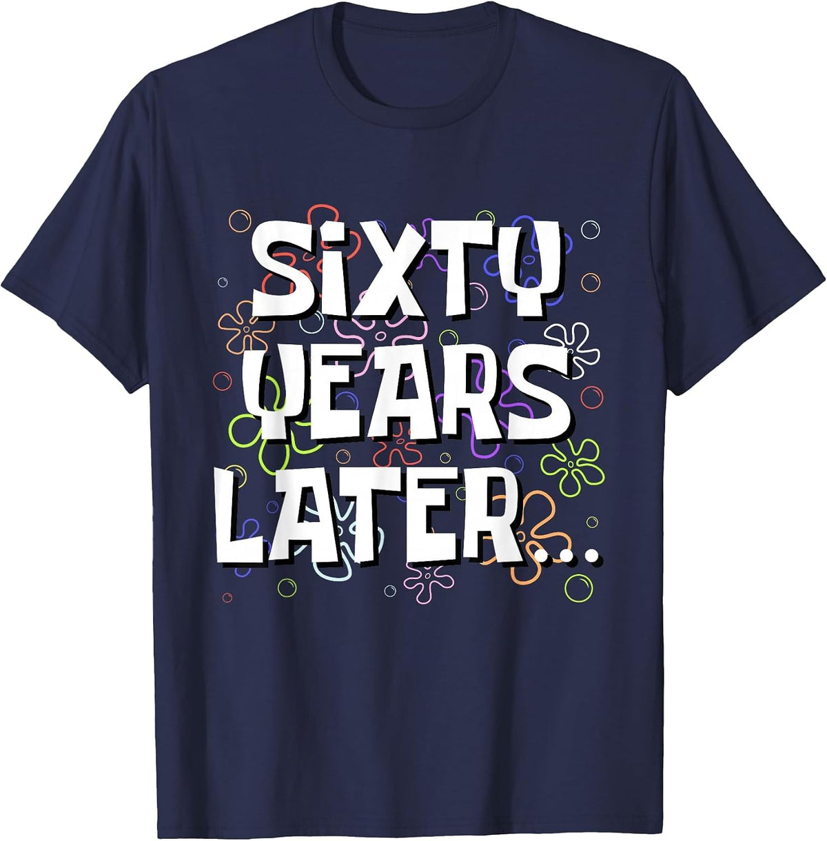 Sixty Years Later Funny Meme 60 Year Old 60th Birthday T-Shirt - Navy Blue