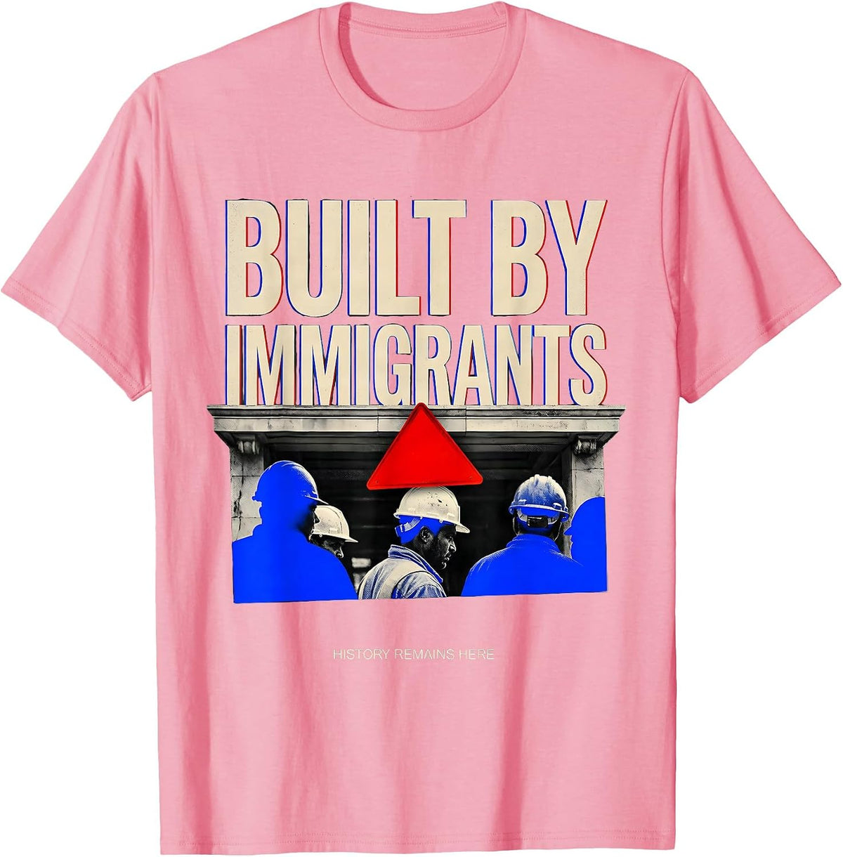 Men's Built By Immigrants History Political Debate T-Shirt - Pink