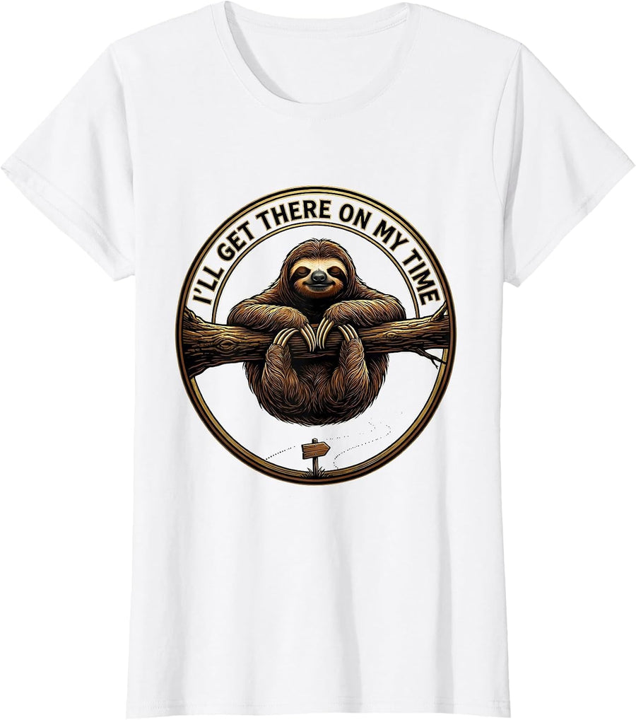 Women's I'll Get There On My Time Funny Sloth Lazy Humor Novelty T-Shirt - White