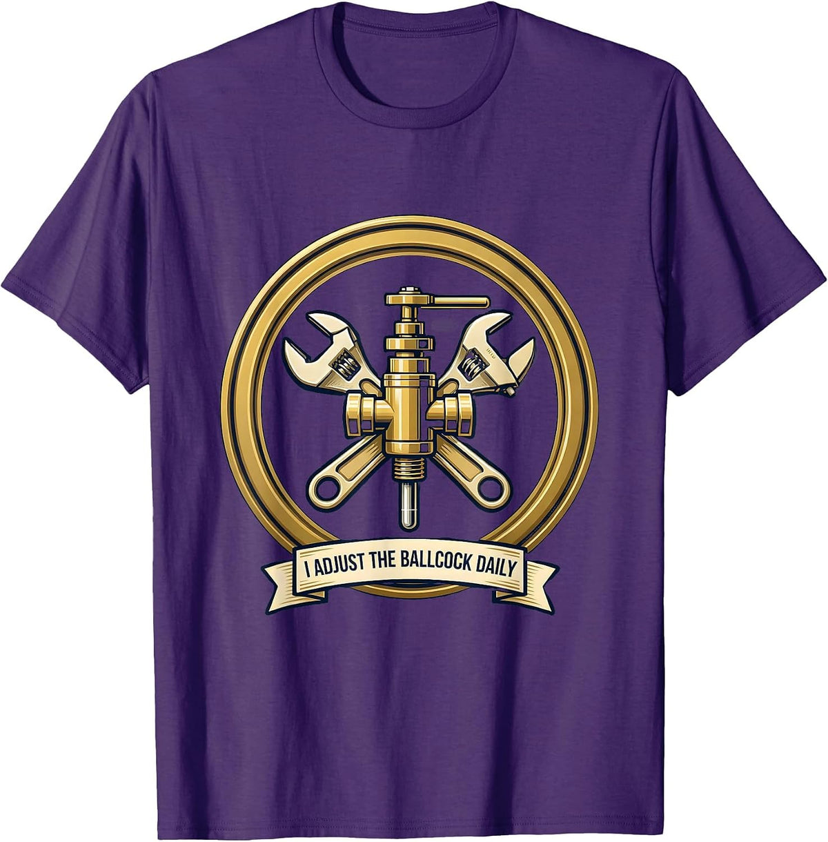 I Adjust The Ballcock Daily Funny Plumber Pipefitter Gift T-Shirt - Purple