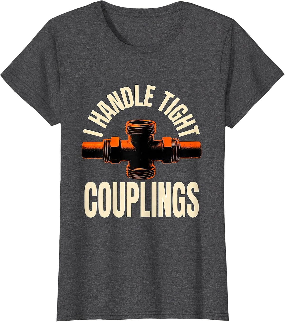 Women's I Handle Tight Couplings Funny Plumber Pipefitter Dad Joke T-Shirt - Dark Heather Grey