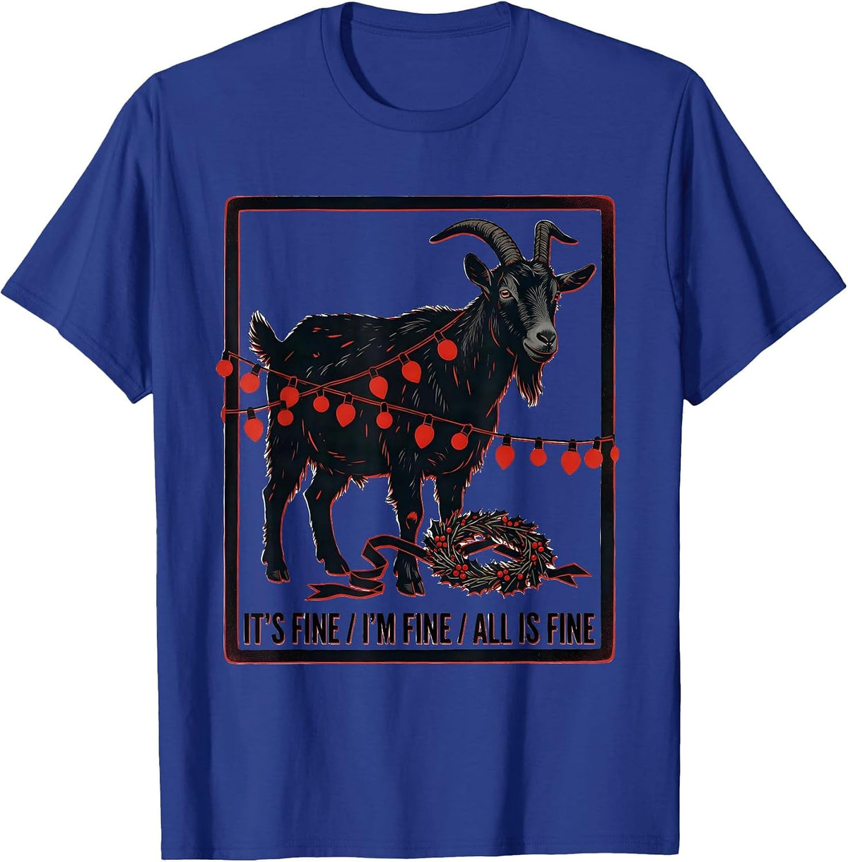 It's Fine I'm Fine All Is Fine Funny Goat Lover Christmas T-Shirt - Royal Blue