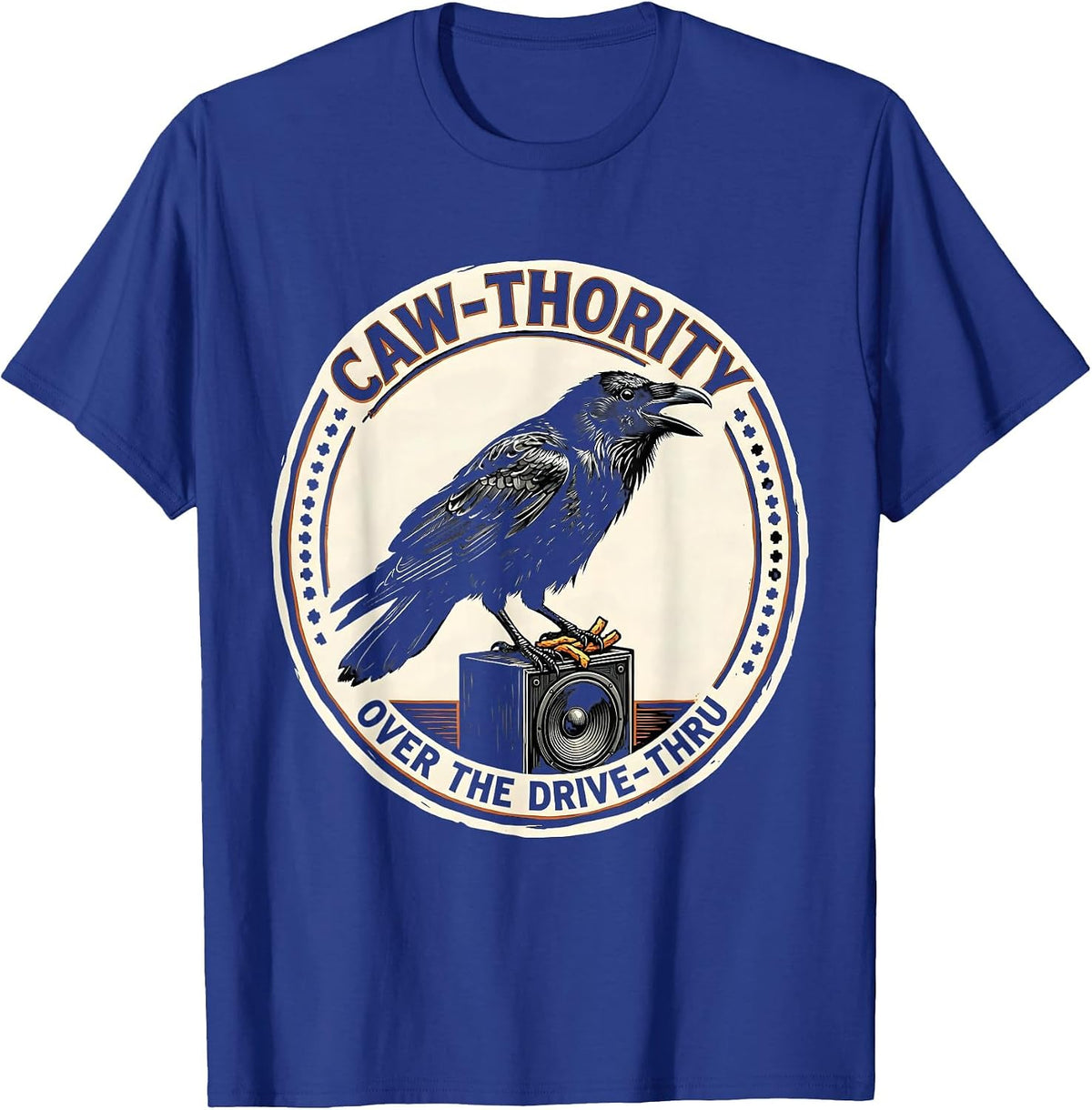 Caw-thority Over the Drive-Thru Funny Crow Humor Gothic Dark T-Shirt - Royal Blue