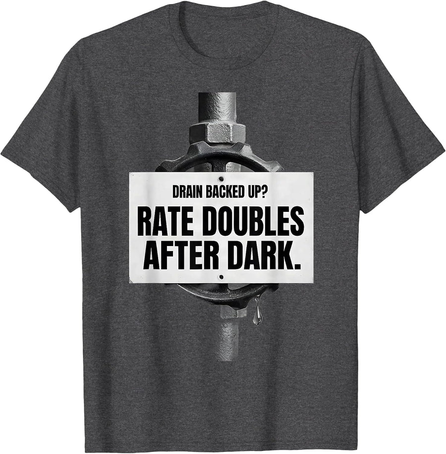 Men's Drain Backed Up? Rate Doubles After Dark Funny Plumber T-Shirt - Dark Heather Grey