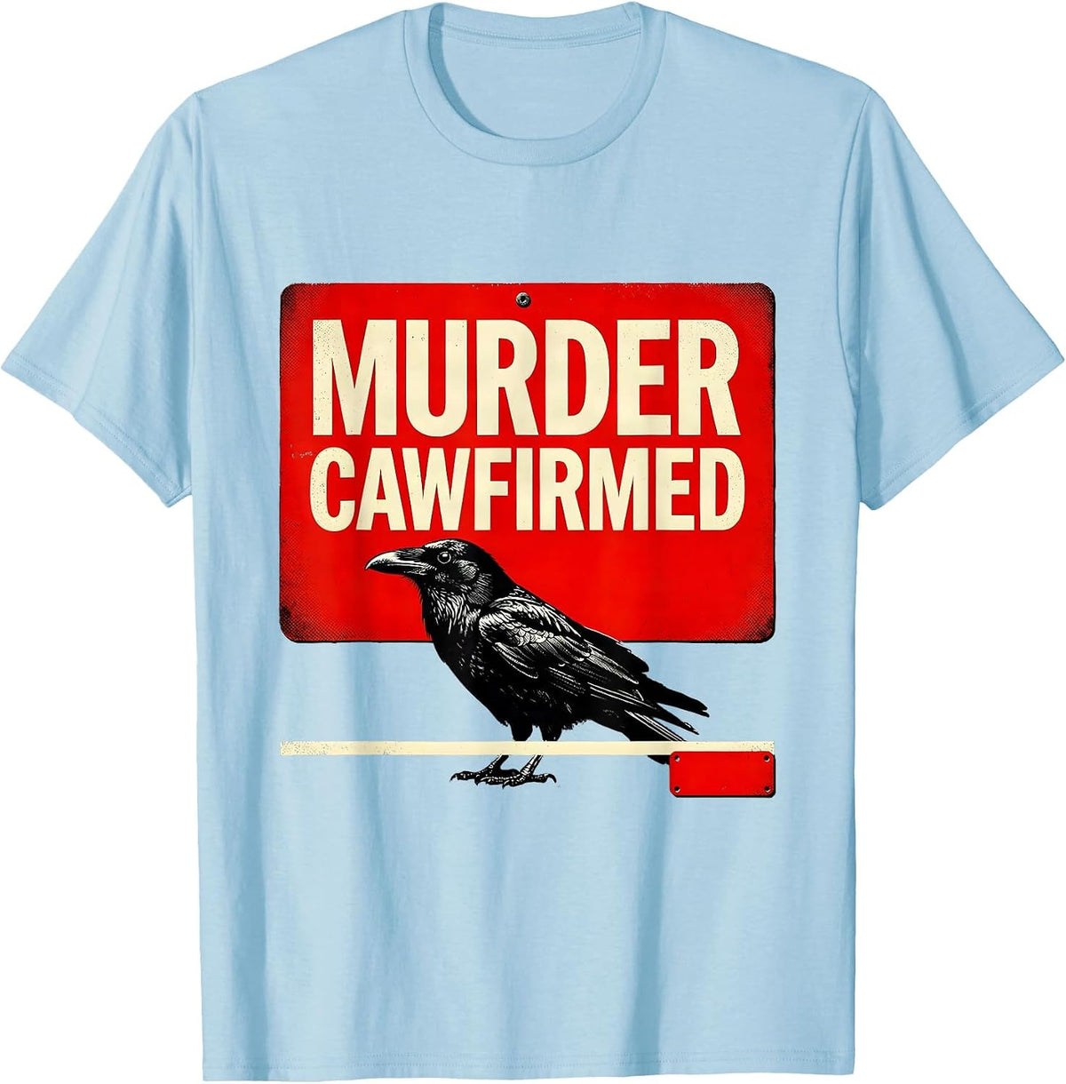 Men's Murder Cawfirmed Dark Humor Crow Raven Gothic Bird Lover T-Shirt - Baby Blue