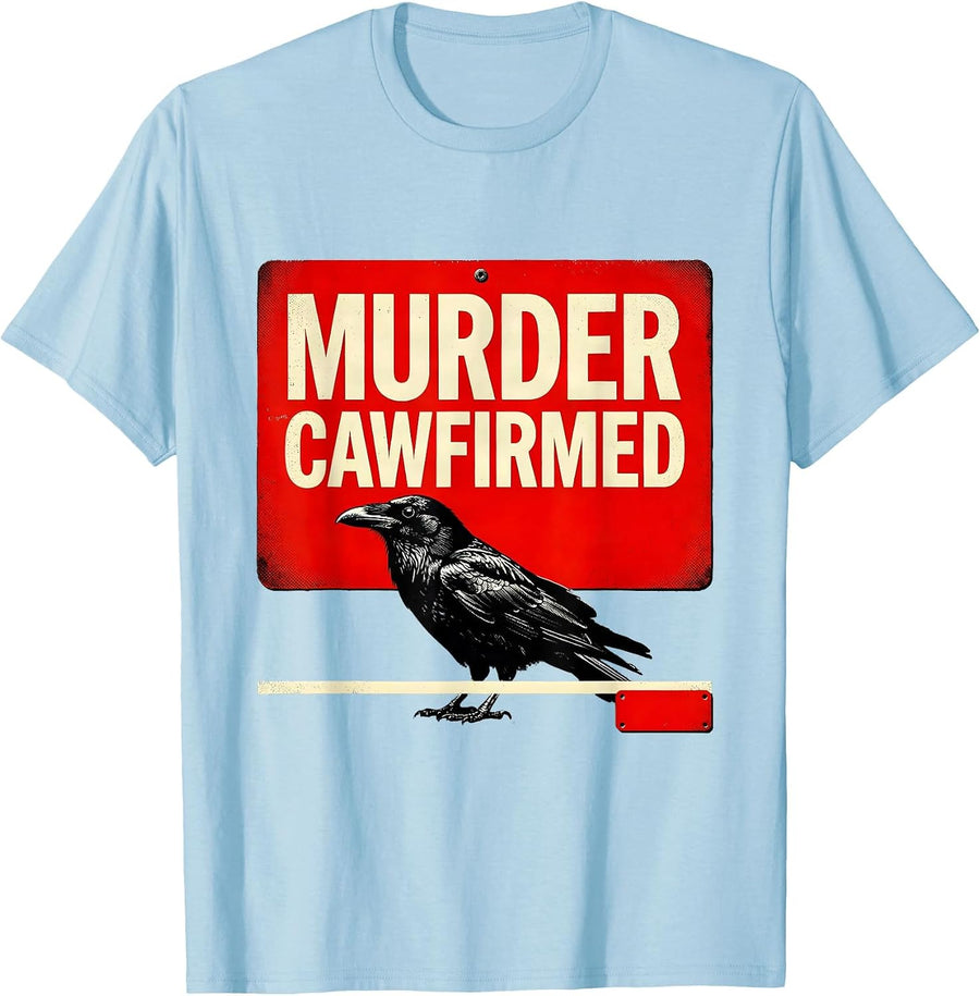 Men's Murder Cawfirmed Dark Humor Crow Raven Gothic Bird Lover T-Shirt - Baby Blue