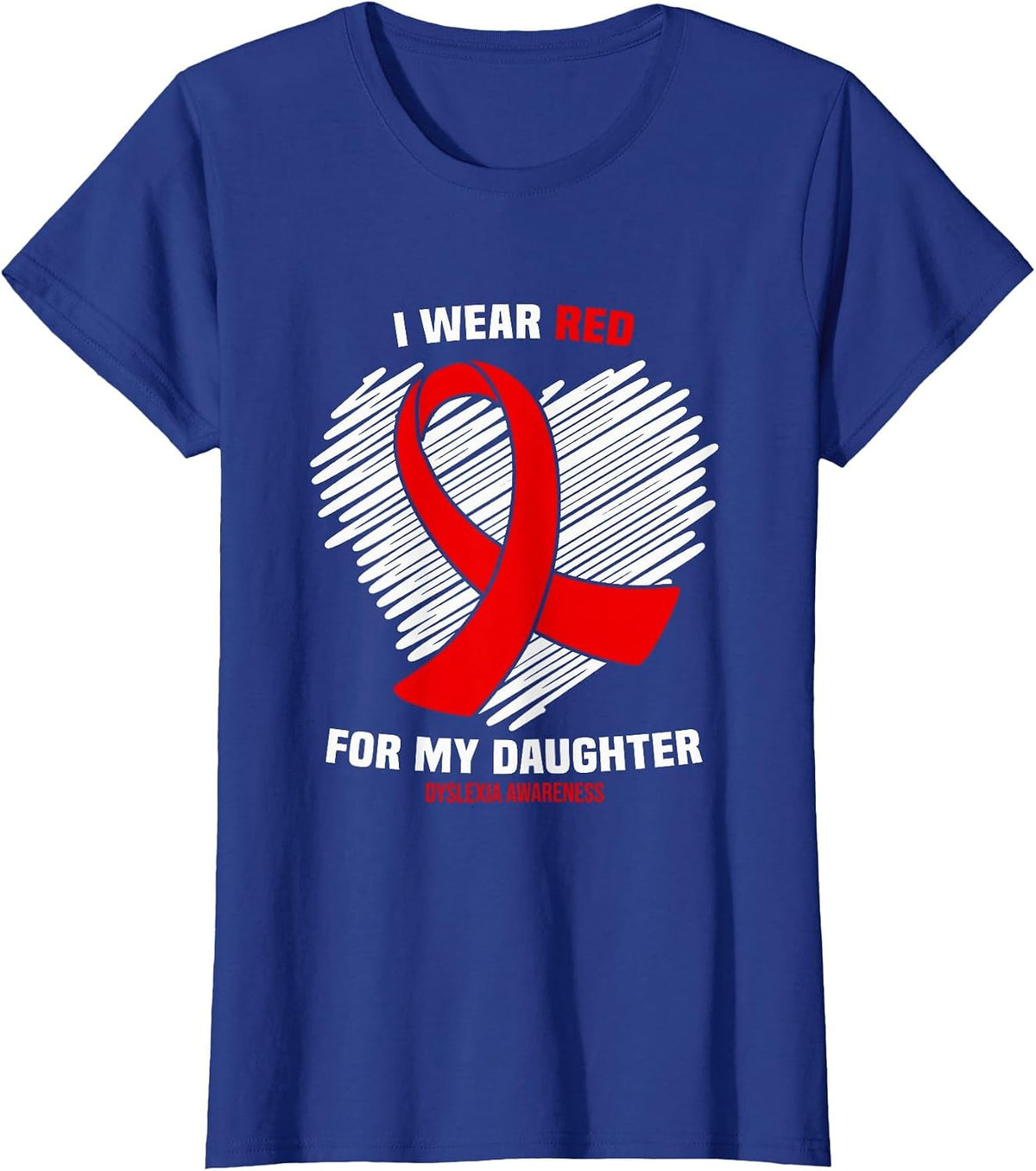 I Wear Red for My Daughter Dyslexia Awareness T-Shirt - Royal Blue