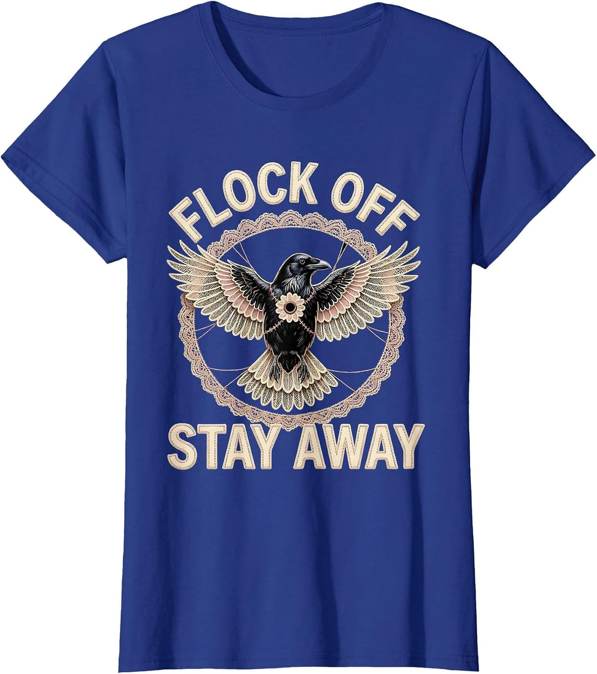 Women's Flock Off Stay Away Crow Attitude Design T-Shirt - Royal Blue