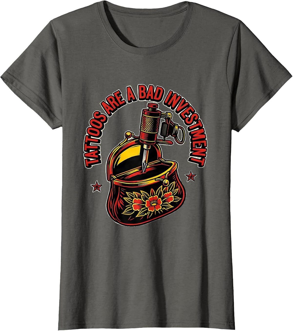 Women's Tattoos Are A Bad Investment Funny Tattoo Owner Humor T-Shirt - Asphalt Grey
