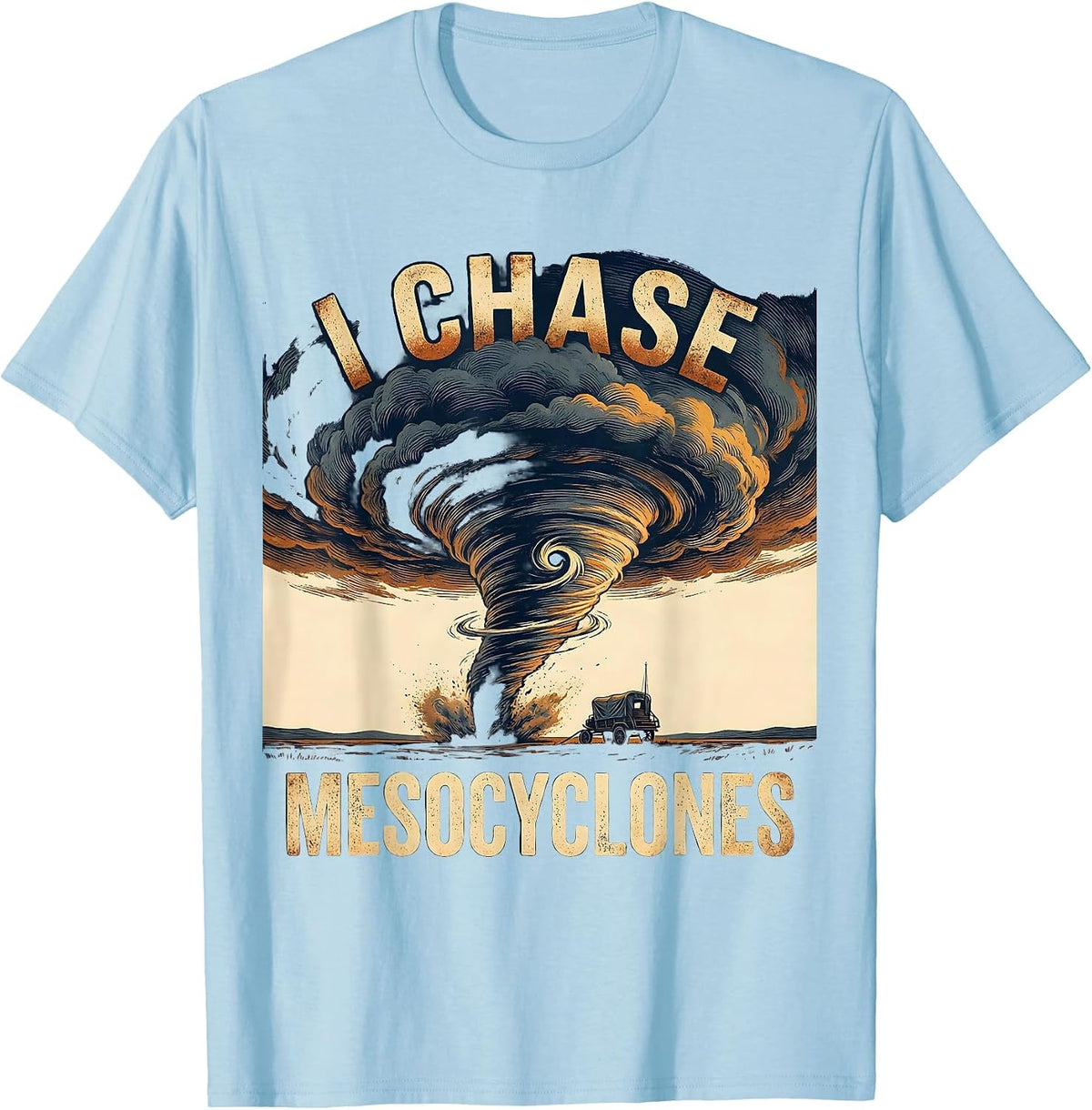 Men's I Chase Mesocyclones Vintage Storm Chaser Meteorology T-Shirt - Baby Blue