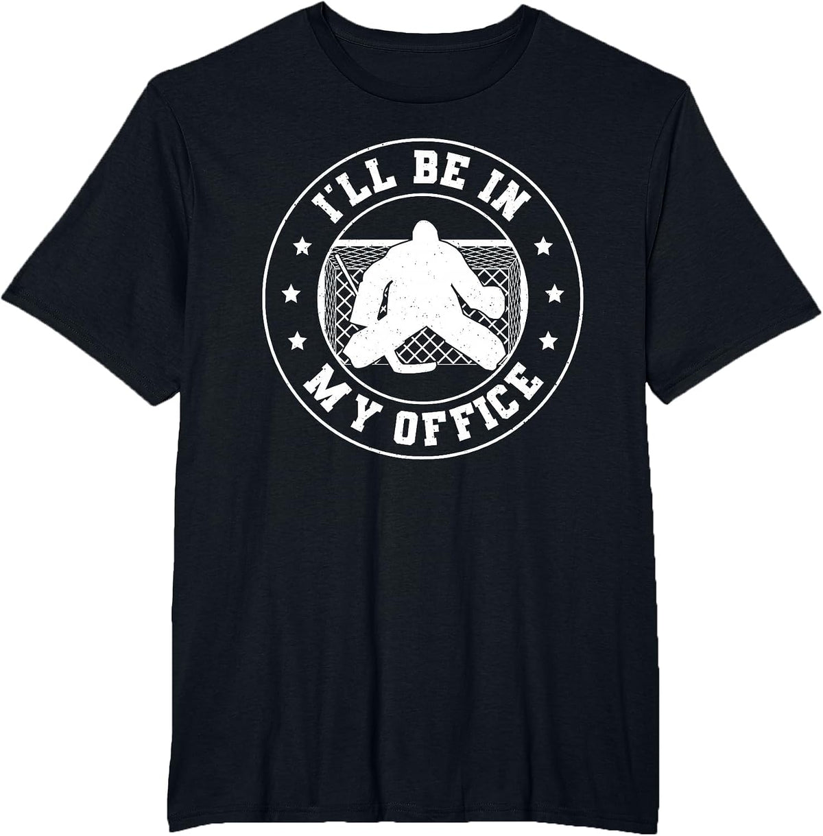 Hockey Goalie Be in My Office Funny Ice Hockey Goalkeeper T-Shirt - Black