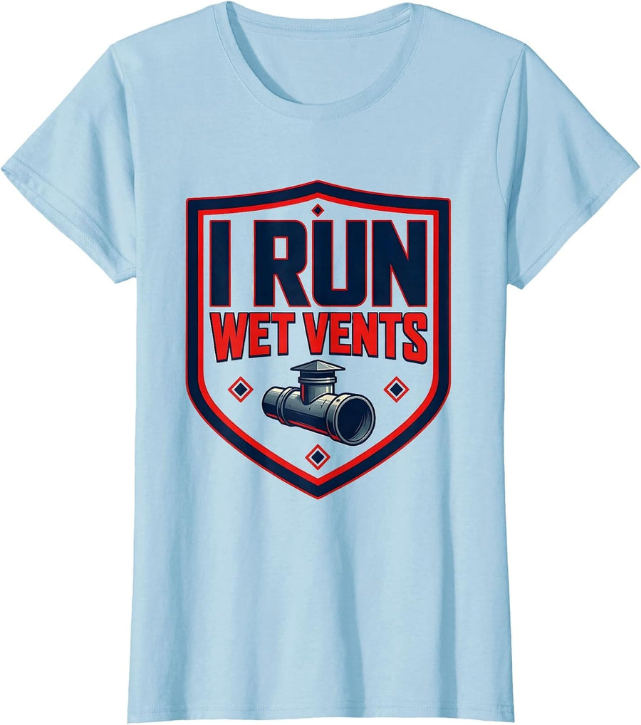Women's I Run Wet Vents Funny Plumber Occupation Humor T-Shirt - Baby Blue