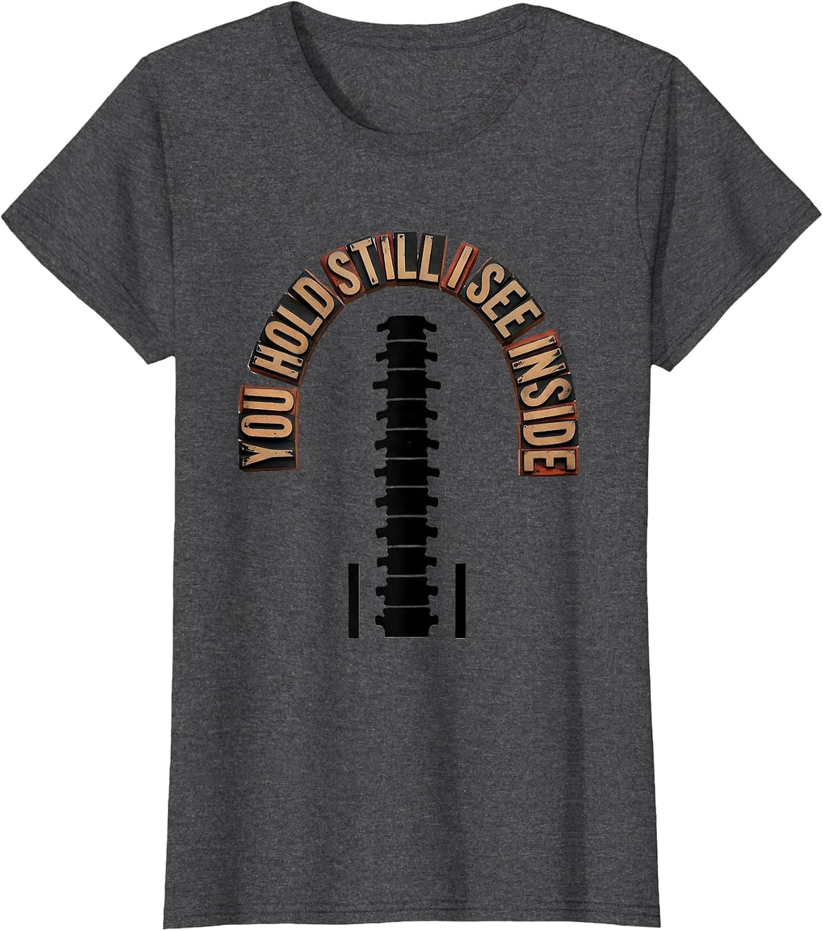 Women's You Hold Still, I See Inside Wood Type Letterpress Radiology T-Shirt - Dark Heather Grey