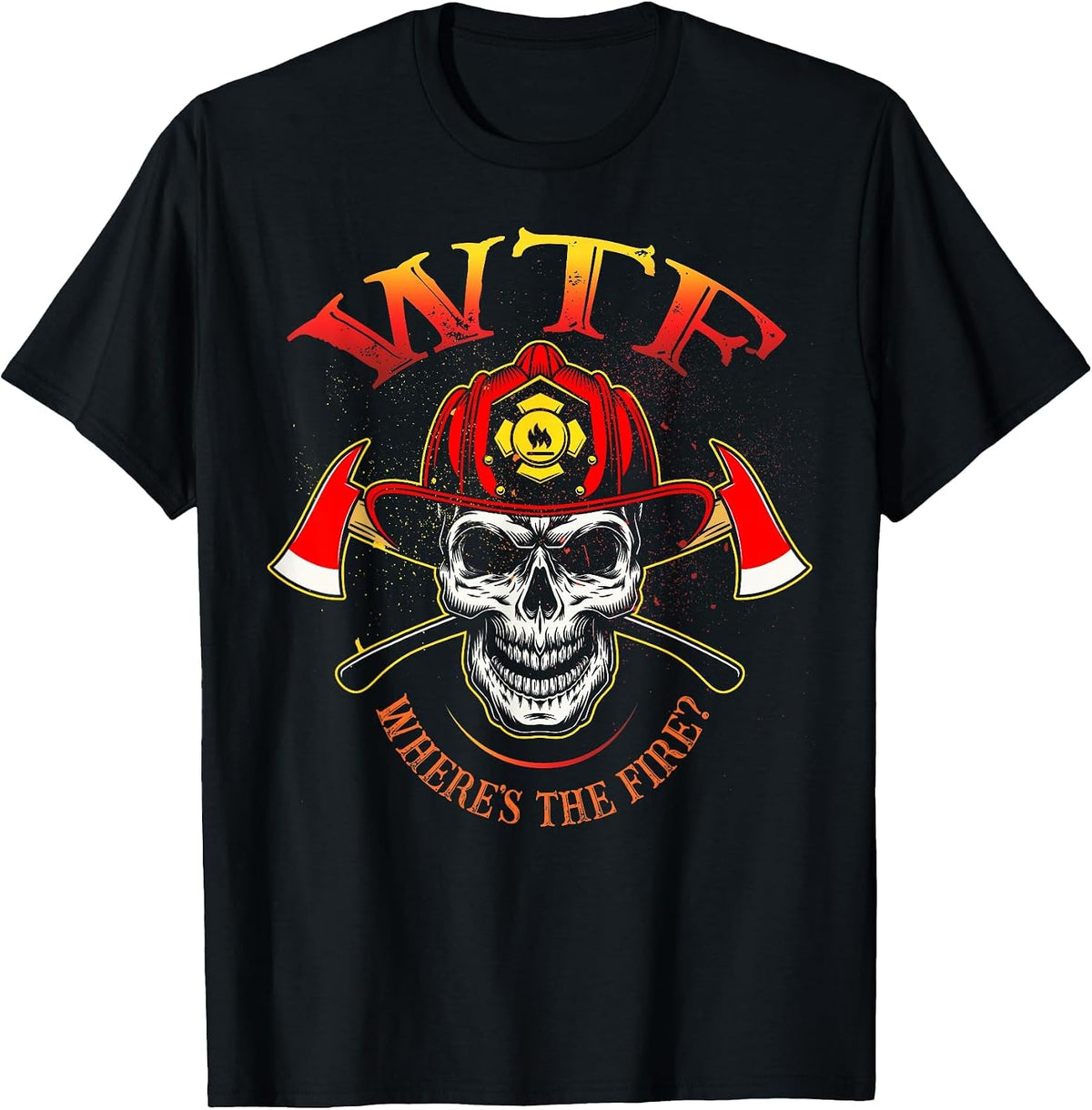 WTF Where's The Fire Fireman Firefighter Department Skull T-Shirt - Black