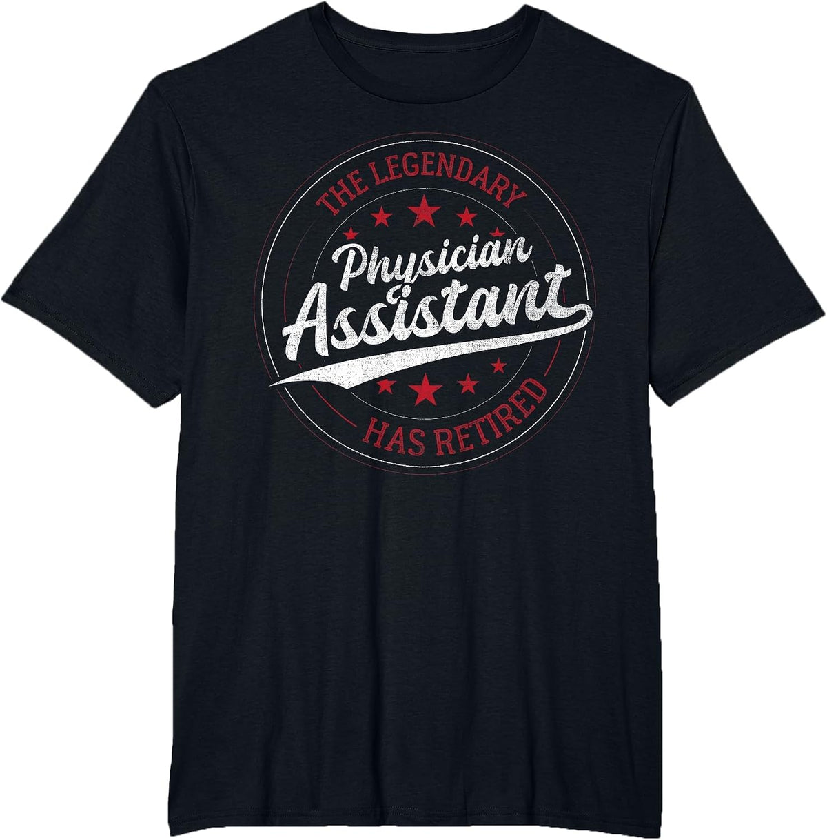 The Legendary Physician Assistant in Retirement T-Shirt - Black