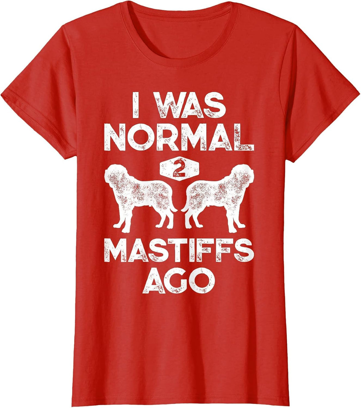 I was Normal 2 Mastiffs Ago Funny English Mastiff Vintage T-Shirt - Red