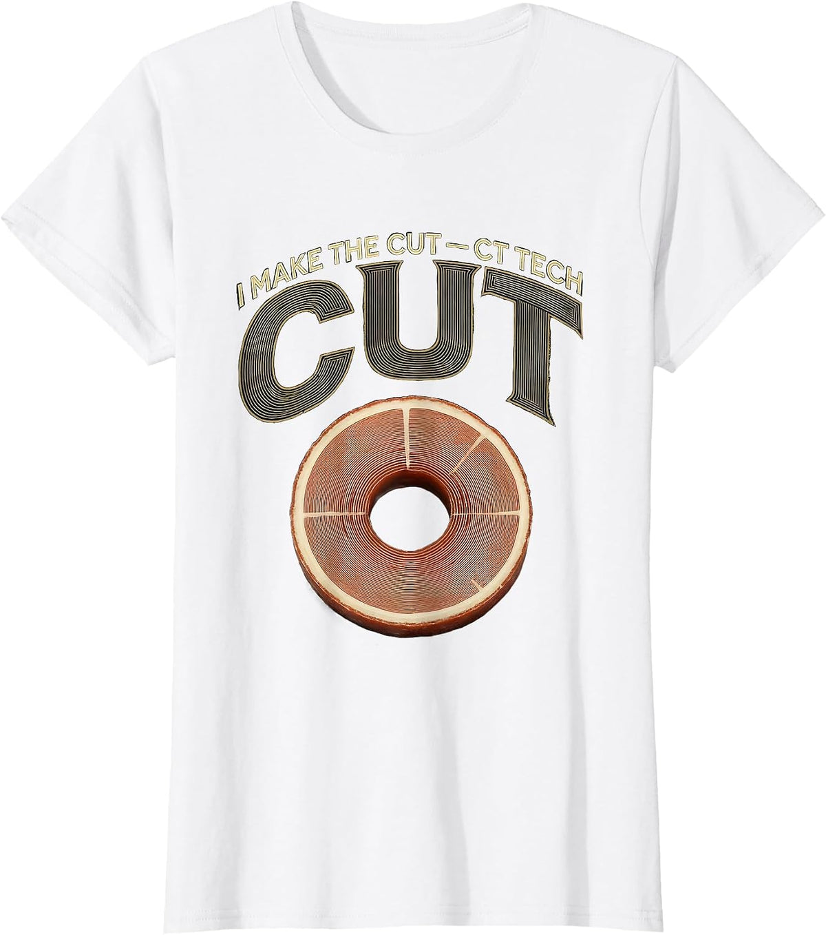 I Make The Cut CT Tech Vintage Radiology Technologist Humor T-Shirt - White