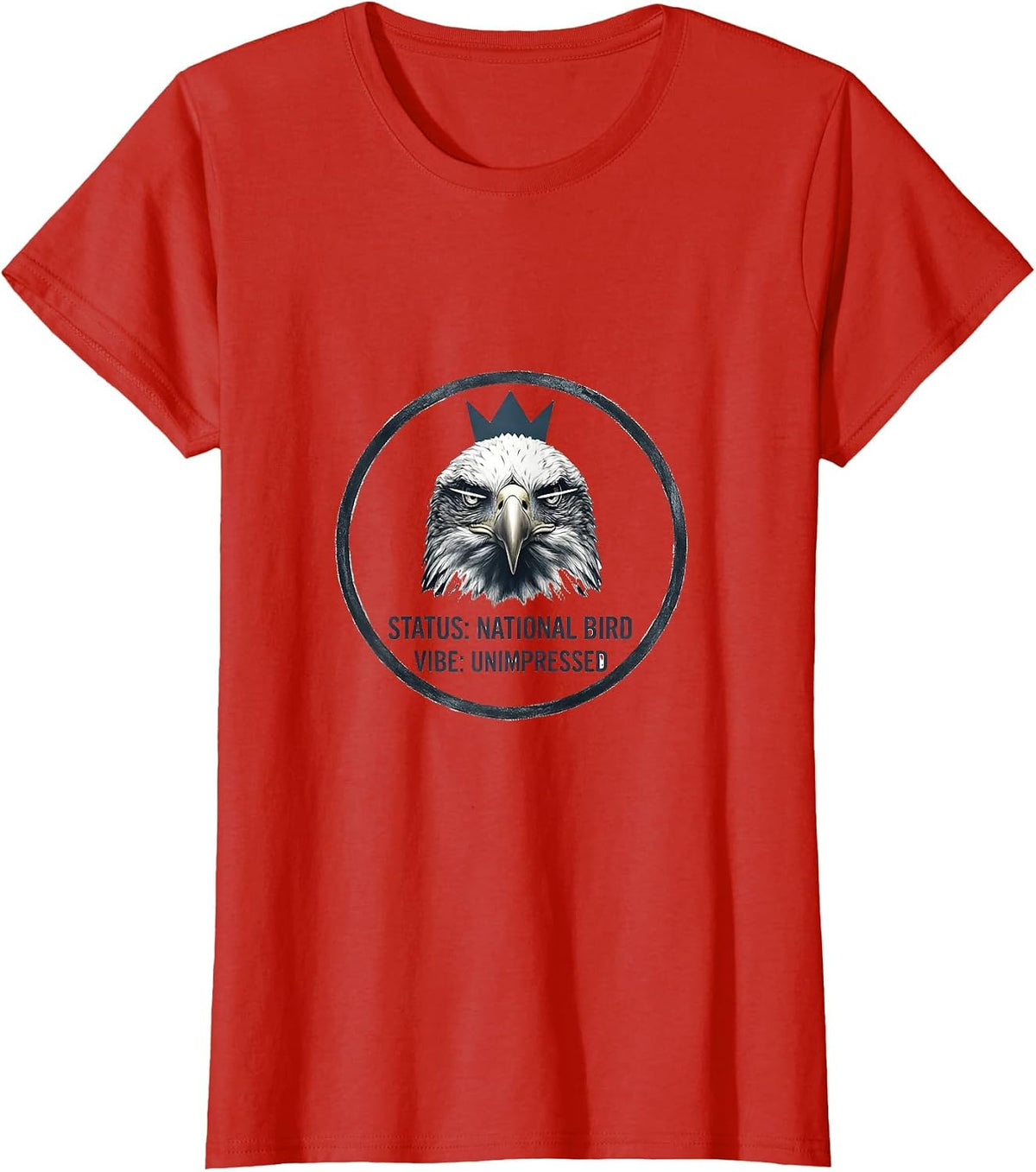 Women's Status: National Bird Vibe Unimpressed Eagle Lover T-Shirt - Red