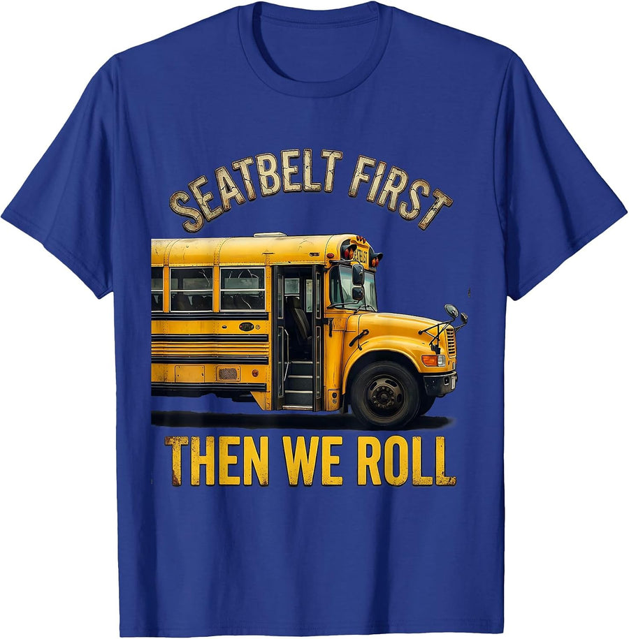 Seatbelt First Then We Roll Distressed School Bus Driver T-Shirt - Royal Blue