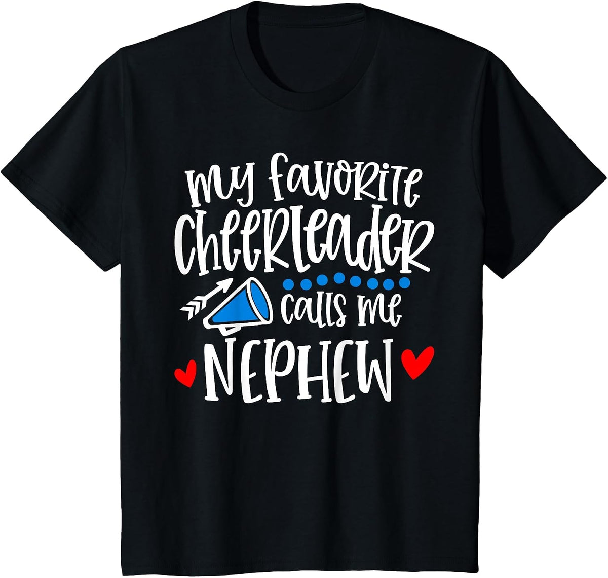 My Favorite Cheerleader Calls Me Nephew Funny Cheerleading T-Shirt - Black